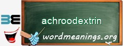 WordMeaning blackboard for achroodextrin